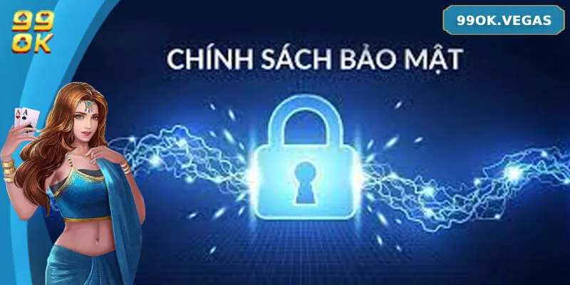 Vai trò của chính sách bảo mật 99OK